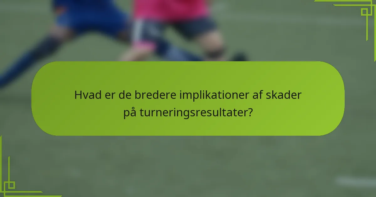 Hvad er de bredere implikationer af skader på turneringsresultater?