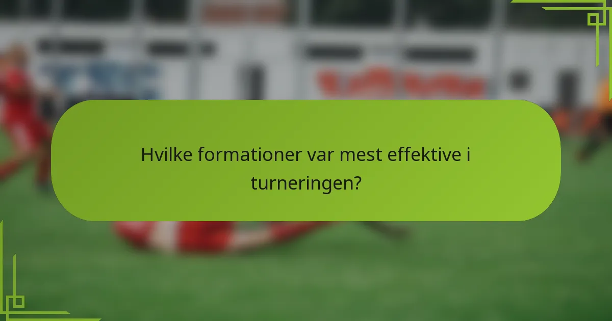 Hvilke formationer var mest effektive i turneringen?