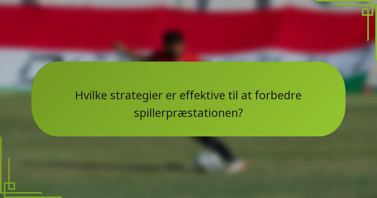 Hvilke strategier er effektive til at forbedre spillerpræstationen?